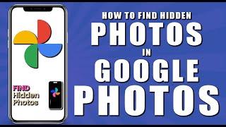 How to find hidden photos in google photos (2024)