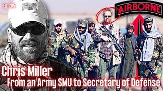 From an Army SMU to Secretary of Defense | Chris Miller | Ep. 205