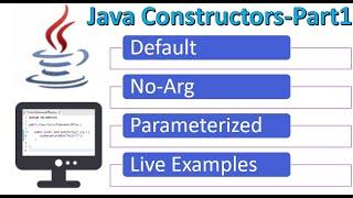 Java Constructors Part-1 | Default, No-Args and Parameterized | Examples