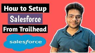 How to Setup Salesforce From Trailhead | Admin Beginner