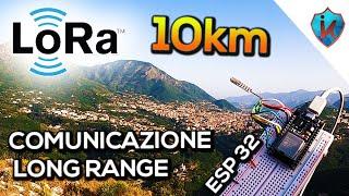 COMUNICAZIONE LONG RANGE con ESP32 fino a 10Km - INVIO e RICEZIONE DATI