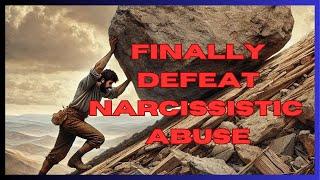 How To Finally Defeat Narcissistic Abuse