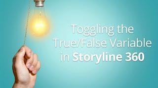 Toggling the True/False Variable in Articulate Storyline 360