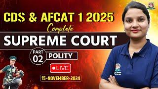 CDS & AFCAT 1 Exam 2025 I PolitySupreme Court Part - 2 "LIVE"Class I Polity Tutorial 2024