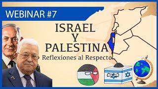 ISRAEL y PALESTINA: Reflexiones al respecto  - Webinar #7