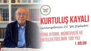 Prof. Dr. Kurtuluş Kayalı ile Türk Aydını, Münevveri, Entelektüeli- 1. Bölüm