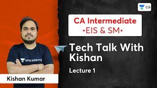 Tech Talk With Kishan | L1 | CA Intermediate EIS & SM | Kishan Kumar