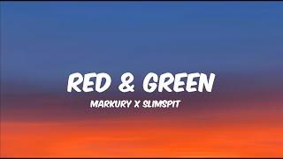 Red & Green || Markury X Slimspit || Lyrics