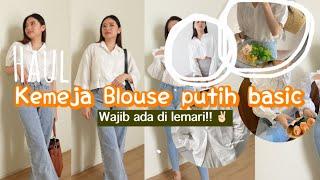 SHOPEE HAUL: BLOUSE & KEMEJA PUTIH BASIC! WAJIB ADA DI LEMARI!