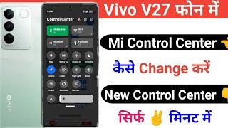 Vivo V27 Main Mi Control ️ Center Kaise Change Kare | Apply New Mi Control Center Permanent