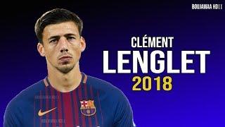 CLEMENT LENGLET - Welcome to Barcelona - Sublime Skills, Tackles & Passes - 2018 (HD)