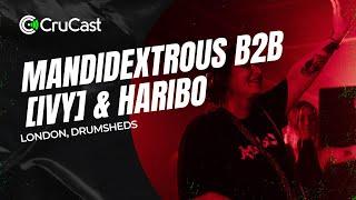 Mandidextrous B2B [IVY] & Haribo - Crucast Drumsheds London