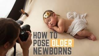 Newborn Photography - How to Pose Older Newborn Babies