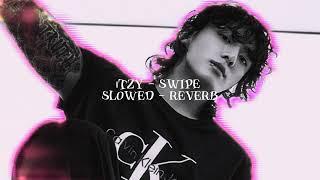 ITZY - Swıpe // slowed reverb