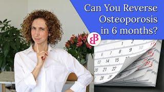 Can you Reverse Osteoporosis in 6 months?