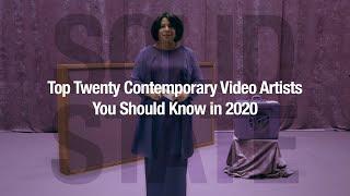 Top Twenty Contemporary Video Artists You Should Know in 2020