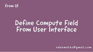 How To Add Compute Field From User Interface In Odoo