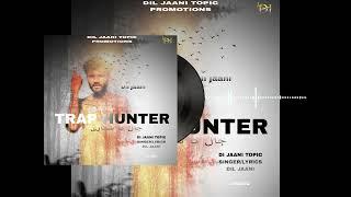 TRAP HUNTER : DIL JAANI NEW PUNJABI SONG 2024    #traphunter #hiphopmusic #newpunjabisong