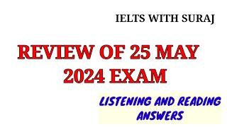 25 MAY 2024 Ielts Exam review with Reading and Listening answers || Evening slot | ACADEMIC+GT
