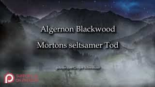 Algernon Blackwood: Mortons seltsamer Tod [Hörbuch, deutsch]