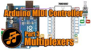 Arduino MIDI Controller: Part 3 - Multiplexers