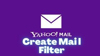 How to Create Yahoo Mail Filter 2021