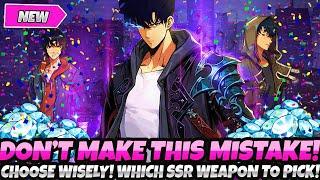*DON'T MAKE THIS MISTAKE!* CHOOSE WISELY! WHICH SSR WEAPON SHOULD YOU PICK NOW! (Solo Leveling Arise