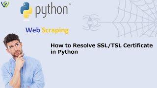 How to Resolve SSL & TSL Certificate in Python