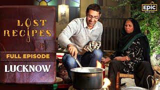 Tracing Flavours Of Lucknow | Pulao & Kebabs | Lost Recipes | Full Episode | Epic