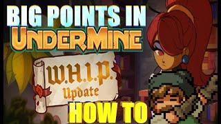 How To EARN HUGE POINTS In W.H.I.P || UnderMine 1.2 W.H.I.P UPDATE