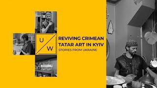 Reviving Crimean Tatar Art in Kyiv