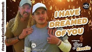 I Have Dreamed of You by Joe Exotic