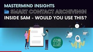  Mastermind Insight: Archiving Non-Client Contacts in SAM - Would You Use This?