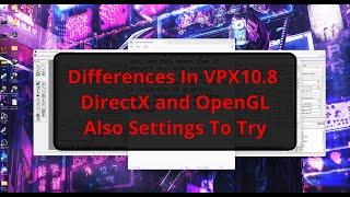 Differences In DirectX and OpenGL VPX10.8