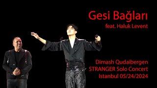 Dimash Qudaibergen & Haluk Levent - Gesi Bağları, STRANGER Istanbul solo concert 05/24/2024 [FANCAM]