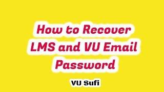 How to Recover/Reset LMS & VU Email Password