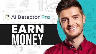 How To Earn Money By Using Ai Detector Pro (2024) Full Guide