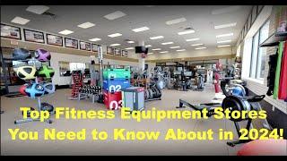 Discover the BEST Fitness Equipment Stores of 2024!