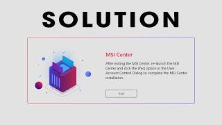 How to Fix - After exiting the MSI Center, re-launch the MSI Center and click the [Yes] option Error