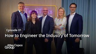 TechTalks | Episode 01 | How to engineer the industry of tomorrow | Atlas Copco Group