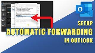 Outlook - How to Setup AUTOMATIC FORWARDING (for Specific or All Emails)