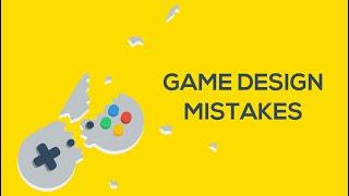 7 Game Design Mistakes to Avoid!