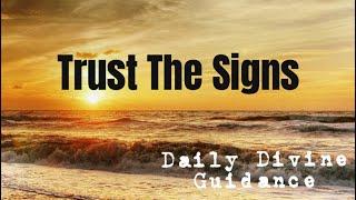 TRUST THE SIGNSDAILY DIVINE GUIDANCE