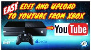 EDIT And UPLOAD To YouTube From Xbox*Upload Studio