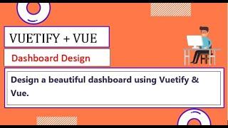 Design dashboard using Vuetify, Vue