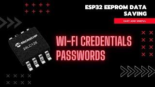 ESP32 - Protect data (Wi-Fi credentials, Passwords, …) from power loss using EEPROM