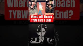 Where will Bleach TYBW Part 3 End? #bleachanime #bleach #anime