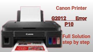 Canon printer ️ G2012 Error code P10  full Solution