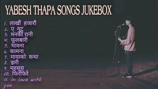 Yabesh Thapa Songs Collection || JUKEBOX || 2021 ️