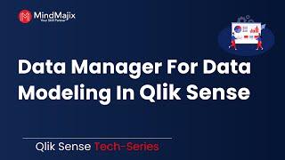 Using Data Manager For Data Modeling in Qlik Sense | How to create Data Model - MindMajix